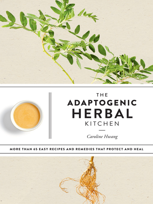 Title details for The Adaptogenic Herbal Kitchen by Caroline Hwang - Wait list